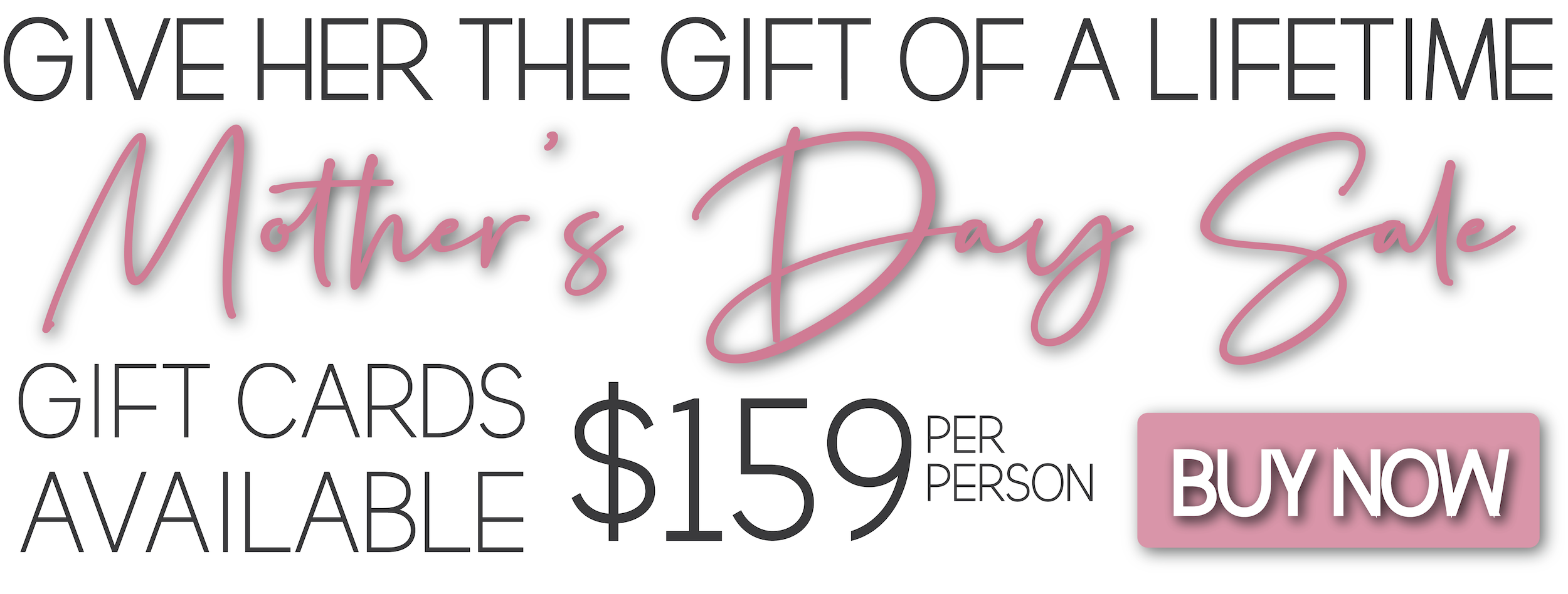 Mother's Day Sale, Gift Cards Available